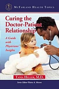 You and Your Doctor: A Guide to a Healing Relationship, with Physicians Insights (Paperback)