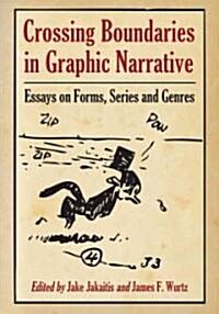 Crossing Boundaries in Graphic Narrative: Essays on Forms, Series and Genres (Paperback)