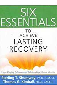 Six Essentials to Achieve Lasting Recovery (Paperback)