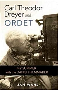 Carl Theodor Dreyer and Ordet: My Summer with the Danish Filmmaker (Hardcover)