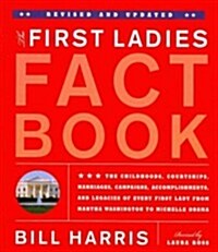 First Ladies Fact Book -- Revised and Updated: The Childhoods, Courtships, Marriages, Campaigns, Accomplishments, and Legacies of Every First Lady fro (Paperback, Revised, Update)