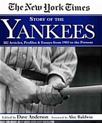 The New York Times Story of the Yankees: 382 Articles, Profiles & Essays from 1903 to Present (Hardcover)