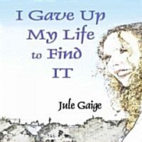 I Gave Up My Life to Find It (Audio CD)