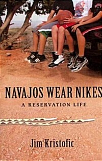 Navajos Wear Nikes: A Reservation Life (Paperback)
