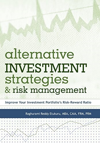Alternative Investment Strategies and Risk Management: Improve Your Investment Portfolios Risk-Reward Ratio (Hardcover)