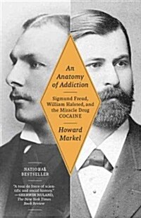 An Anatomy of Addiction: Sigmund Freud, William Halsted, and the Miracle Drug Cocaine (Paperback)