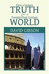 First-Century Truth for a Twenty-First Century World: The Crucial Issues of Biblical Authority (Paperback)