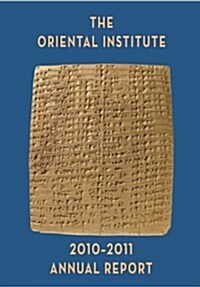 The Oriental Institute Annual Report (Paperback, 2010-2011)