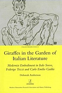 Giraffes in the Garden of Italian Literature : Modernist Embodiment in Italo Svevo, Federigo Tozzi and Carlo Emilio Gadda (Hardcover)