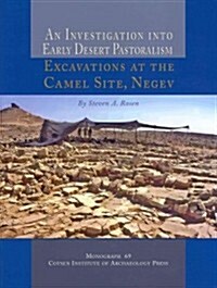 An N Investigation Into Early Desert Pastoralism: Excavations at the Camel Site, Negev (Hardcover)