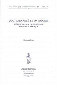 Quotidiennete Et Ontologie: Recherches Sur La Difference Phenomenologique (Paperback, New)