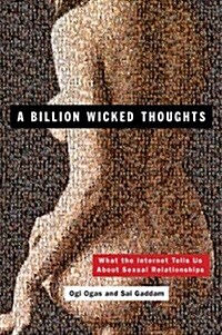 A Billion Wicked Thoughts: What the Internet Tells Us about Sexual Relationships (Paperback)