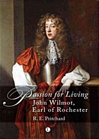 Passion For Living : John Wilmot Earl of Rochester (Paperback)