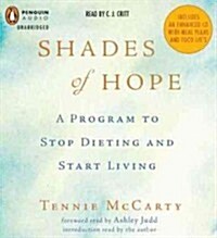 Shades of Hope: A Program to Stop Dieting and Start Living (Audio CD)