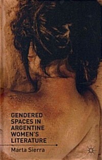 Gendered Spaces in Argentine Womens Literature (Hardcover)