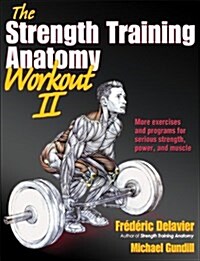 [중고] The Strength Training Anatomy Workout II: Building Strength and Power with Free Weights and Machines (Paperback)