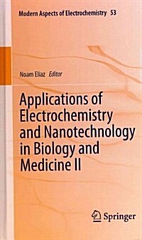 Applications of Electrochemistry and Nanotechnology in Biology and Medicine II (Hardcover, 2012)