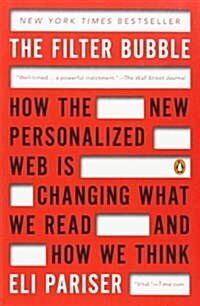 The Filter Bubble: How the New Personalized Web Is Changing What We Read and How We Think (Paperback)