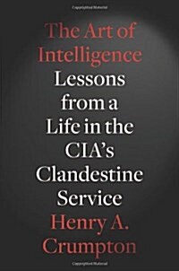 [중고] The Art of Intelligence: Lessons from a Life in the CIA‘s Clandestine Service (Hardcover)