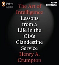 The Art of Intelligence: Lessons from a Life in the CIAs Clandestine Service (Audio CD)