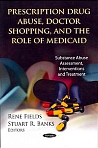 Prescription Drug Abuse, Doctor Shopping & the Role of Medicaid (Paperback, UK)