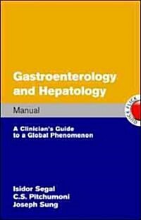 Gastroenterology and Hepatology Manual: A Clinicians Guide to a Global Phenomenon (Vinyl-bound)