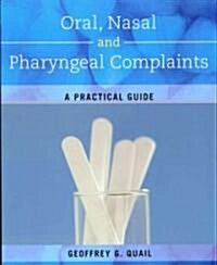 Oral, Nasal and Pharyngeal Complaints: A Practical Guide (Paperback, Australian)