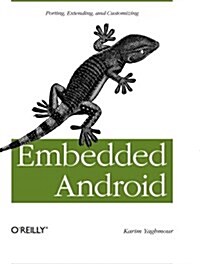 Embedded Android: Porting, Extending, and Customizing (Paperback)