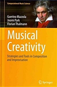 Musical Creativity: Strategies and Tools in Composition and Improvisation (Hardcover, 2011)