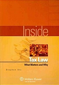 Inside Tax Law: What Matters and Why (Paperback)