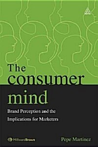 The Consumer Mind : Brand Perception and the Implications for Marketers (Paperback)