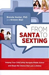 From Santa to Sexting: Keeping Kids Safe, Strong, and Secure in Middle School (Paperback)