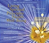 Living the Spiritual Principles of Health and Well-Being (Audio CD)