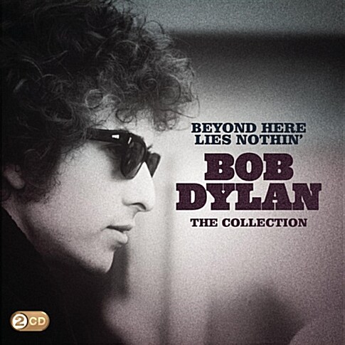 Bob Dylan - The Collection : Beyond Here Lies Nothin