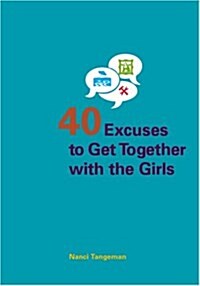 Forty Excuses to Get Together With the Girls (Paperback)
