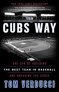 The Cubs Way: The Zen of Building the Best Team in Baseball and Breaking the Curse (Paperback)