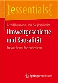 Umweltgeschichte Und Kausalit?: Entwurf Einer Methodenlehre (Paperback, 1. Aufl. 2018)