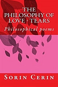 The Philosophy of Love - Tears: Philosophical poems (Paperback)