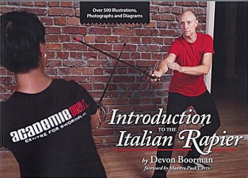Introduction to the Italian Rapier: A Complete Curriculum for Training and Fencing with the Italian Rapier (Paperback)