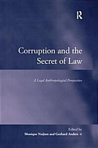 Corruption and the Secret of Law : A Legal Anthropological Perspective (Hardcover)