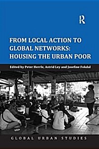 From Local Action to Global Networks: Housing the Urban Poor (Paperback)