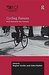 Cycling Futures : From Research into Practice (Paperback)