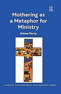 Mothering As a Metaphor for Ministry (Paperback)