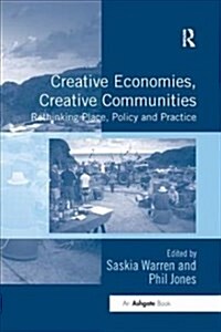 Creative Economies, Creative Communities : Rethinking Place, Policy and Practice (Paperback)