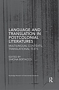 Language and Translation in Postcolonial Literatures : Multilingual Contexts, Translational Texts (Paperback)