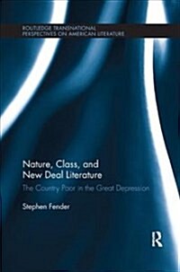 Nature, Class, and New Deal Literature : The Country Poor in the Great Depression (Paperback)