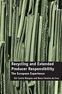 Recycling and Extended Producer Responsibility : The European Experience (Paperback)