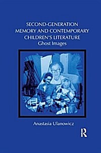 Second-Generation Memory and Contemporary Childrens Literature : Ghost Images (Paperback)