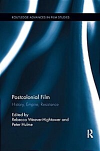 Postcolonial Film : History, Empire, Resistance (Paperback)