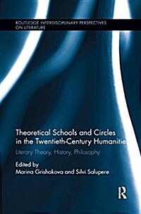 Theoretical Schools and Circles in the Twentieth-Century Humanities : Literary Theory, History, Philosophy (Paperback)